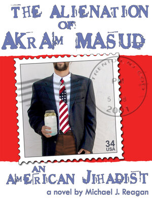 cover image of The Alienation of Akram Masud...an American Jihadist